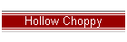 Hollow Choppy