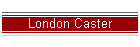 London Caster