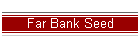 Far Bank Seed