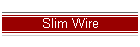 Slim Wire